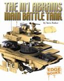 Cover of: The M1 Abrams Main Battle Tank (Edge Books) by Steve Parker