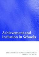 Cover of: Achievement and inclusion in schools | Kristine Black-Hawkins