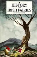 Cover of: A History of Irish Fairies by Carolyn White