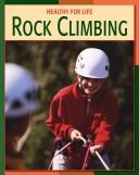 Cover of: Rock Climbing (Healthy for Life) by Michael Teitelbaum