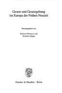 Cover of: Gesetz und Gesetzgebung im Europa der frühen Neuzeit