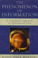 Cover of: The phenomenon of information by Mario Pérez-Montoro Gutiérrez