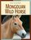 Cover of: Mongolian Wild Horse (Road to Recovery)