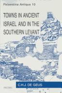Cover of: Towns in ancient Israel and in the southern Levant by C. H. J. de Geus