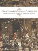 Cover of: Uplifting the Colonial Philistine: Florence Phillips and the Making of the Johannesburg Art Gallery