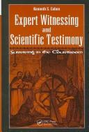 Cover of: Expert witnessing and scientific testimony: surviving in the courtroom