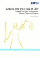 Cover of: Judges and the rule of law: creating the links : environment, human rights and poverty : papers and speeches from an IUCN Environmental Law Programme (ELP) side event at the 3rd IUCN World Conservation Congress (WCC) held in Bangkok, Thailand, 17-25 November 2004