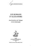 Cover of: Les Romans d'Alexandre by Catherine Gaullier-Bougassas