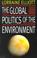 Cover of: The global politics of the environment