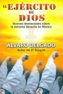 Cover of: ejército de Dios: nuevas revelaciones sobre la extrema derecha en México