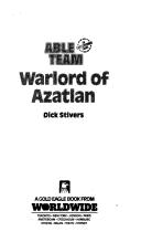Cover of: Able Team #6 Warlord of Azatlan (An Executioner Series) | Dick Stivers