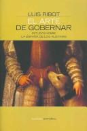 Cover of: El arte de gobernar by Luis Antonio Ribot García