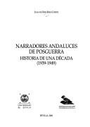 Cover of: Narradores andaluces de posguerra: historia de una década (1939-1949)