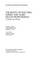 Cover of: The Rights of Doctors, Nurses, & Allied Health Professionals, 1981 by George J. Annas, Barbara F. Katz, Leonard H. Glantz