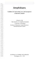 Amphibians: guidelines for the breeding, care, and management of laboratory animals by National Research Council. Institute of Laboratory Animal Resources. Subcommittee on Amphibian Standards.