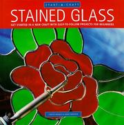 Cover of: Stained Glass: Get Started in a New Craft With Easy-To-Follow Projects for Beginners (Start-a-Craft Series)