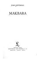 Cover of: Makbara by Goytisolo, Juan., Goytisolo, Juan.