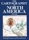 Cover of: The Cartography of North America