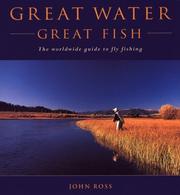 Cover of: Great Water, Great Fish: The Worldwide Guide to Fly Fishing
