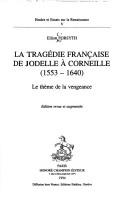 Cover of: tragédie française de Jodelle à Corneille, 1553-1640: le thème de la vengeance