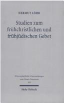 Cover of: Studien Zum Fruhchristlichen Und Fruhjudischen Gebet (Wissenschaftliche Untersuchungen Zum Neuen Testament)