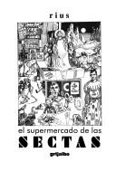 Cover of: El Supermercado De Las Sectas by Rius