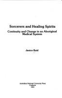 Cover of: Sorcerers and healing spirits: continuity and change continuity in an Aboriginal medical system