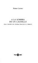 Cover of: A La Sombra De Un Caudillo (Biografías, Memorias Y Testimonios)