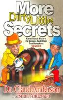More dirty little secrets about Black history, its heroes, and other troublemakers by Claud Anderson, Brant Anderson