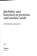 Cover of: Mobility and Function in Proteins and Nucleic Acids (Ciba Foundation Symposium)