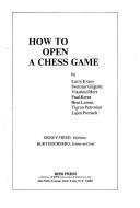 Cover of: How to Open a Chess Game by Larry Evans, Svetozar Gligorić, Vlastimil Hort, Lajos Portisch, Tigran Petrosian, Bent Larsen, Paul Keres