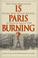Cover of: Is Paris Burning?