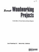 Cover of: Sunset woodworking projects by by the editors of Sunset books and Sunset magazine.