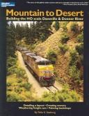 Cover of: Mountain to desert: building the HO scale Daneville & Donner River