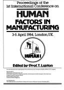 Cover of: Proceedings of the 1st International Conference on Human Factors in Manufacturing | T. Lupton