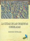 Cover of: La ciudad de las croquetas congeladas/ The City of the Frozen Croquettes (Poesia/ Poetry)