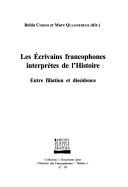 Cover of: Les Ecrivains Francophones Interpretes de L'Histoire: Entre Filiation Et Dissidence (Documents Pour L'Histoire Des Francophonies, Theorie)