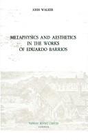 Cover of: Metaphysics and aesthetics in the works of Eduardo Barrios by Walker, John