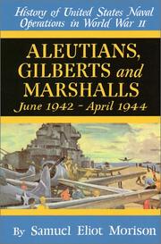 Cover of: Aleutians, Gilberts and Marshalls June 1942 - April 1944 (History of United States Naval Operations in World War II, 7)