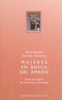 Cover of: Mujeres en busca del amado: catorce siglos de místicas cristianas