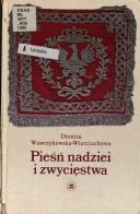 Cover of: Pieśń nadziei i zwycięstwa: dzieje polskiego hymnu narodowego