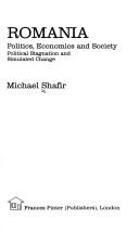 Romania, politics, economics, and society by Michael Shafir, Gershon Shafir