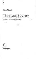 Cover of: The Space Business (Pelican) by Peter Marsh, Peter Marsh