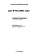 Cover of: Safety of thermal water reactors: proceedings of a seminar on the results of the European Communities' Indirect Action Research Programme on Safety of Thermal Water Reactors, held in Brussels, 1-3 October 1984