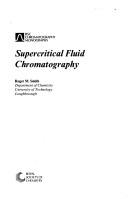 Supercritical Fluid Chromatography (Rsc Chromatography Monographs) by Roger M. Smith