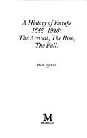 Cover of: History of Europe, 1648-1948: The Arrival, the Rise, the Fall