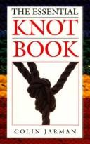 Cover of: The essential knot book by Colin Jarman