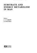 Cover of: Substrate and energy metabolism in man by editors J.S. Garrow, D. Halliday.