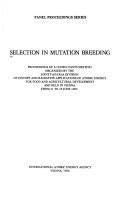 Cover of: Selection in mutation breeding by Joint FAO/IAEA Division of Isotope and Radiation Applications of Atomic Energy for Food and Agricultural Development