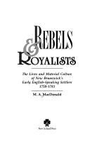 Cover of: Rebels & royalists: the lives and material culture of New Brunswick early English-speaking settlers, 1758-1783